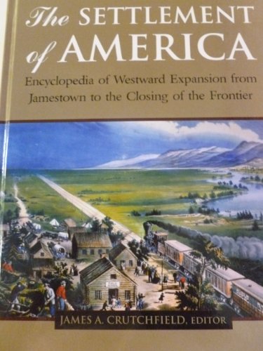 Stock image for The Settlement of America: Encyclopedia of Westward Expansion from Jamestown to the Closing of the Frontier for sale by Revaluation Books