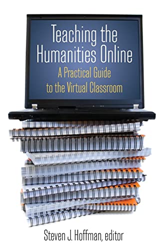 Imagen de archivo de Teaching the Humanities Online: A Practical Guide to the Virtual Classroom (History, Humanities, and New Technology) a la venta por Chiron Media