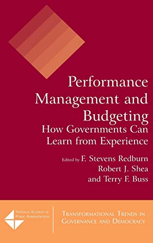 Imagen de archivo de Performance Management and Budgeting: How Governments Can Learn from Experience (Transformational Trends in Goverance and Democracy) a la venta por Chiron Media