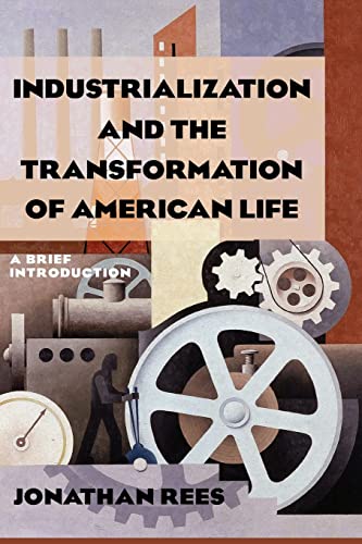 Stock image for Industrialization and the Transformation of American Life: A Brief Introduction: A Brief Introduction for sale by ThriftBooks-Dallas