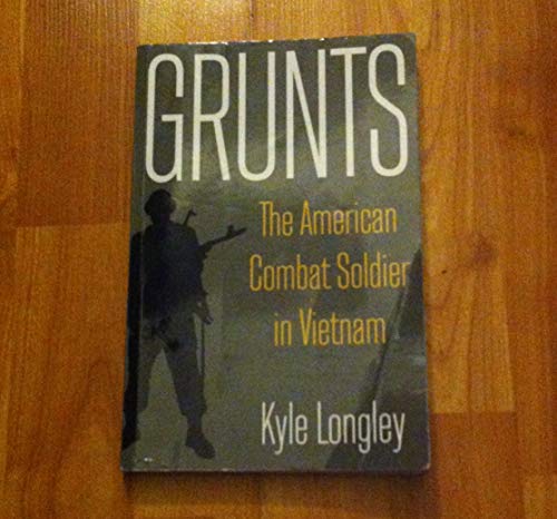 Beispielbild fr Grunts: The American Combat Soldier in Vietnam zum Verkauf von BooksRun