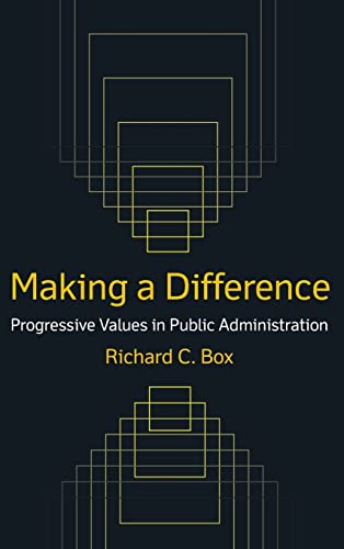 Beispielbild fr Making a Difference: Progressive Values in Public Administration: Progressive Values in Public Administration zum Verkauf von Blackwell's