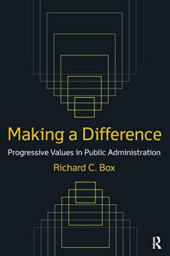 9780765622884: Making a Difference: Progressive Values in Public Administration: Progressive Values in Public Administration: Progressive Values in Public Administration