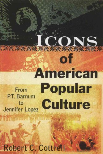 Stock image for Icons of American Popular Culture : From P. T. Barnum to Jennifer Lopez for sale by Better World Books: West
