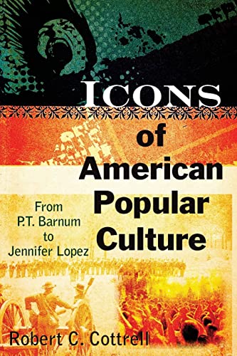 Stock image for Icons of American Popular Culture : From P. T. Barnum to Jennifer Lopez for sale by Better World Books: West