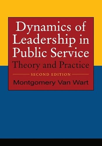 Dynamics of Leadership in Public Service: Theory and Practice (9780765623652) by Wart, Montgomery Van