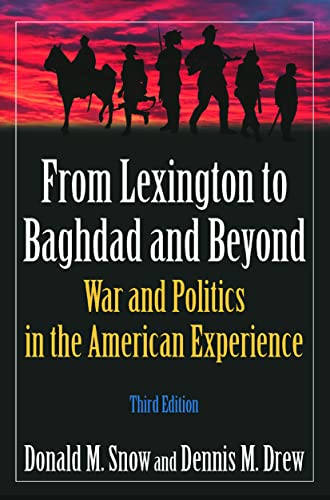 Stock image for From Lexington to Baghdad and Beyond: War and Politics in the American Experience for sale by ThriftBooks-Atlanta