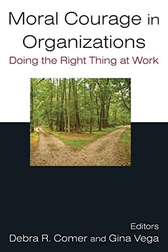 Stock image for Moral Courage in Organizations: Doing the Right Thing at Work for sale by Chiron Media