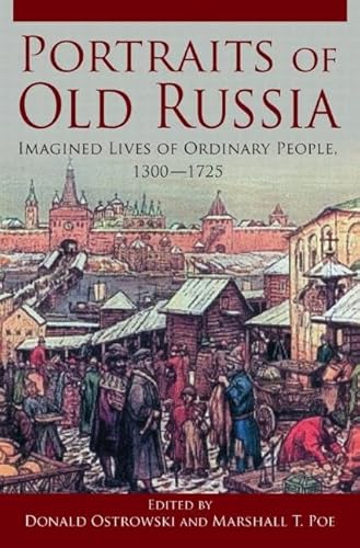 9780765627285: Portraits of Old Russia: Imagined Lives of Ordinary People, 1300-1745