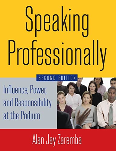 Beispielbild fr Speaking Professionally: Influence, Power and Responsibility at the Podium zum Verkauf von BooksRun