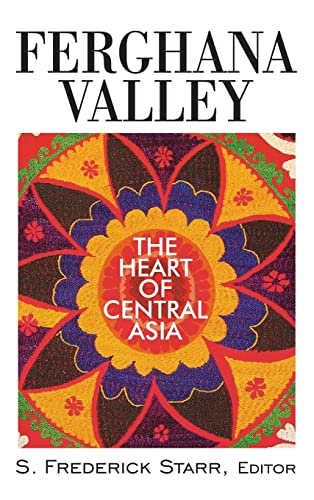 

Ferghana Valley: The Heart of Central Asia (Studies of Central Asia and the Caucasus)
