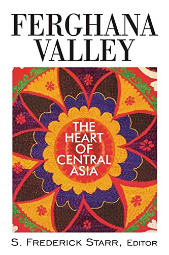 Beispielbild fr Ferghana Valley: The Heart of Central Asia (Studies of Central Asia and the Caucasus) zum Verkauf von WorldofBooks