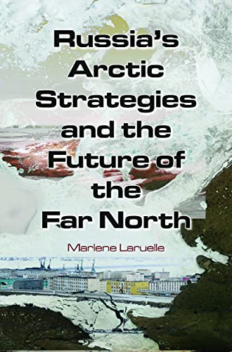 Imagen de archivo de Russia's Arctic Strategies and the Future of the Far North a la venta por Chiron Media