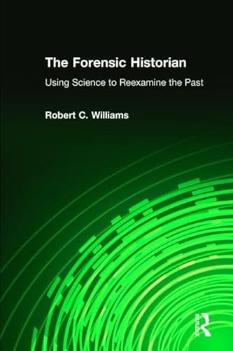 Imagen de archivo de The Forensic Historian: Using Science to Reexamine the Past a la venta por Chiron Media