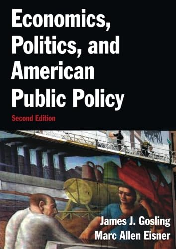 Economics, Politics, and American Public Policy (9780765637703) by Gosling, James
