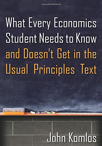 Stock image for What Every Economics Student Needs to Know and Doesn't Get in the Usual Principles Text for sale by HPB-Red