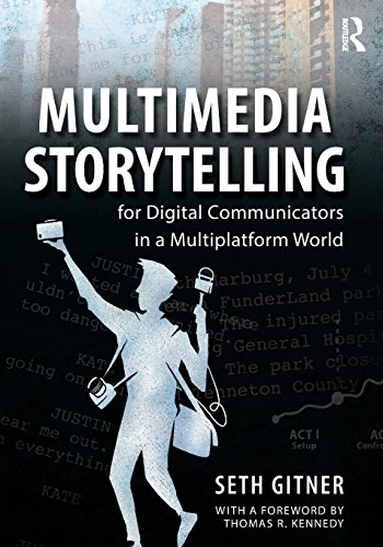 Beispielbild fr Multimedia Storytelling for Digital Communicators in a Multiplatform World zum Verkauf von BooksRun