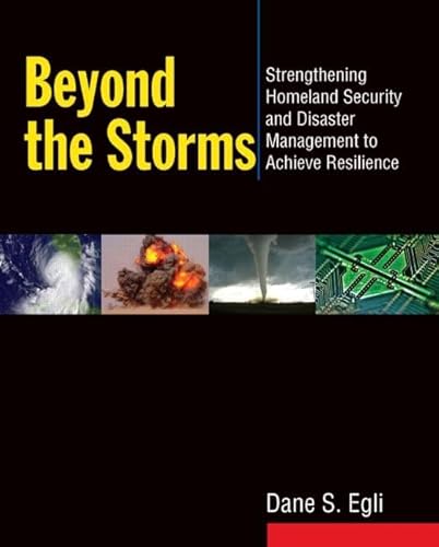 Imagen de archivo de Beyond the Storms: Strengthening Homeland Security and Disaster Management to Achieve Resilience a la venta por Chiron Media