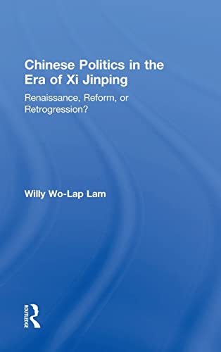 9780765642080: Chinese Politics in the Era of Xi Jinping: Renaissance, Reform, or Retrogression?