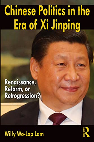 Imagen de archivo de Chinese Politics in the Era of Xi Jinping: Renaissance, Reform, or Retrogression? a la venta por HPB-Diamond