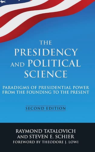 Beispielbild fr The Presidency and Political Science: Paradigms of Presidential Power from the Founding to the Present: 2014: Paradigms of Presidential Power from the Founding to the Present zum Verkauf von Blackwell's