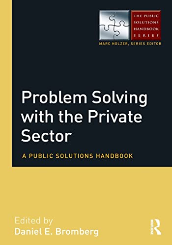 Beispielbild fr Problem Solving with the Private Sector: A Public Solutions Handbook (The Public Solutions Handbook Series) zum Verkauf von Monster Bookshop