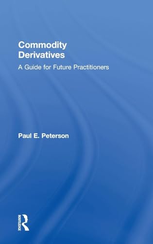 9780765645166: Commodity Derivatives: A Guide for Future Practitioners