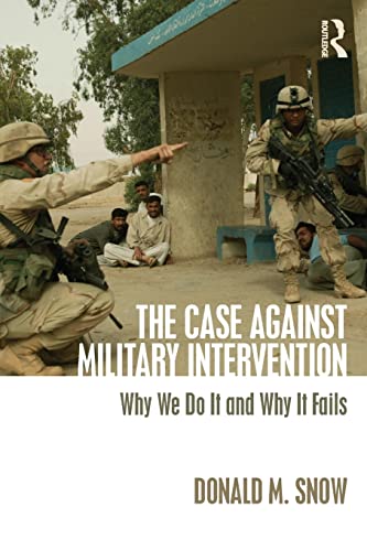 Beispielbild fr The Case Against Military Intervention: Why We Do It and Why It Fails zum Verkauf von Blackwell's