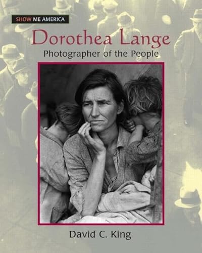 Dorothea Lange: Photographer of the People (Show Me America) (9780765681546) by King, David C