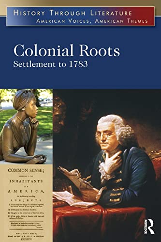 Stock image for Colonial Roots: Settlement to 1783 (History Through Literature) for sale by Reuseabook