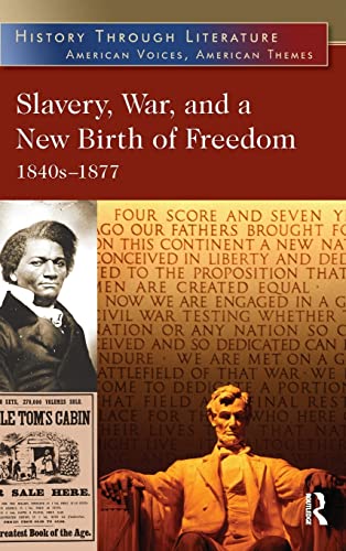 Stock image for Slavery, War, and a New Birth of Freedom: 1840s-1877 (History Through Literature) for sale by Griffin Books