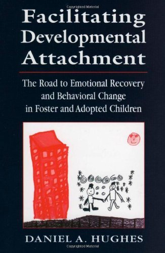 Stock image for Facilitating Developmental Attachment: The Road to Emotional Recovery and Behavioral Change in Foster and Adopted Children for sale by Wonder Book