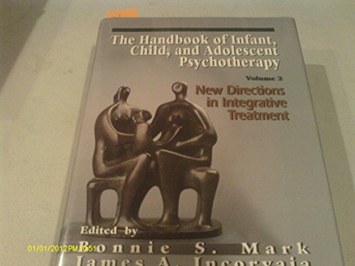 Stock image for The Handbook of Infant, Child, and Adolescent Psychotherapy Vol. 2 : New Directions in Integrative Treatment for sale by Better World Books