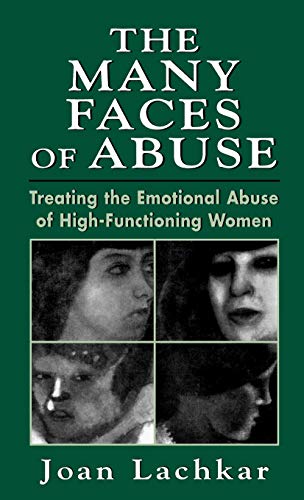 Stock image for The Many Faces of Abuse : Treating the Emotional Abuse of High-Functioning Women for sale by Better World Books: West