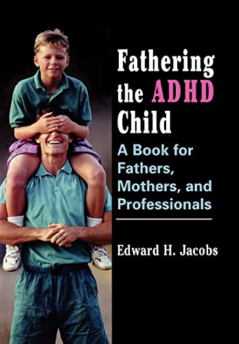 Stock image for Fathering the ADHD Child: A Book for Fathers, Mothers, and Professionals for sale by HPB Inc.