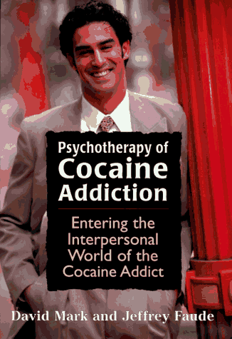Imagen de archivo de Psychotherapy of Cocaine Addiction : Entering the Interpersonal World of the Cocaine Addict a la venta por Better World Books: West