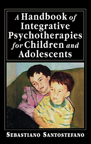 Stock image for A Handbook of Integrative Psychotherapies for Children and Adolescents for sale by Zoom Books Company