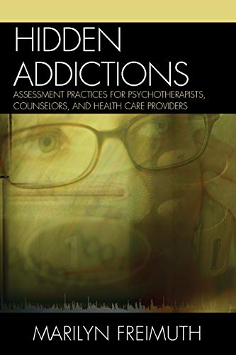 9780765700858: Hidden Addictions: Assessment Practices for Psychotherapists, Counselors, and Health Care Providers