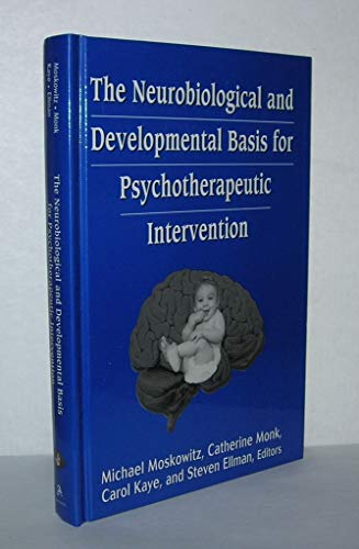 Imagen de archivo de The Neurobiological and Developmental Basis for Psychotherapeutic Intervention (Library of Clinical Psychoanalysis) a la venta por Books From California