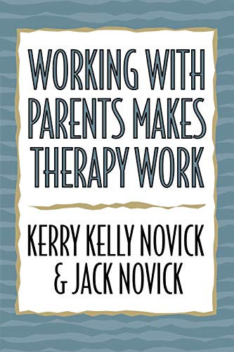 9780765701121: Working with Parents Makes Therapy Work