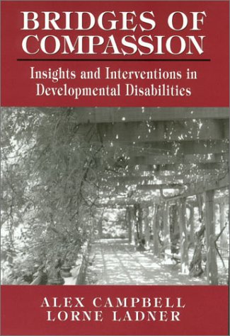 Imagen de archivo de Bridges of Compassion : Insights and Interventions in Developmental Disabilities a la venta por Better World Books: West