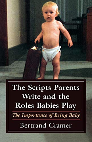 Beispielbild fr The Scripts Parents Write and the Roles Babies Play: The Importance of Being Baby (Master Work Series) zum Verkauf von SecondSale