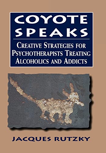 Stock image for Coyote Speaks: Creative Strategies for Treating Alcoholics and Addicts for sale by SecondSale