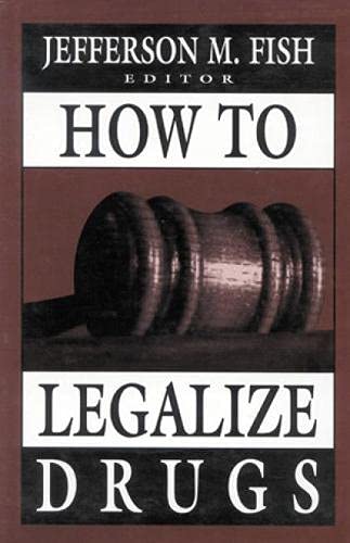 9780765701510: How to Legalize Drugs