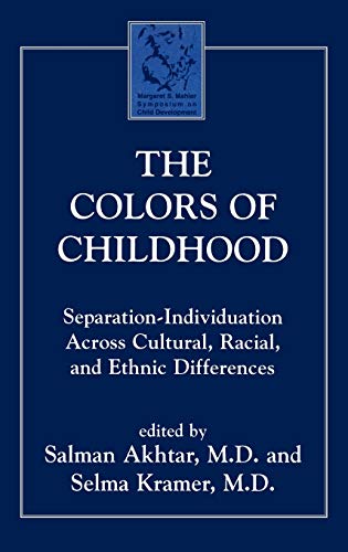 Beispielbild fr The Colors of Childhood: Separation-Individuation across Cultural, Racial, and Ethnic Diversity (Margaret S. Mahler) zum Verkauf von HPB-Red