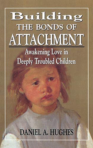 9780765701688: Building the Bonds of Attachment: Awakening Love in Deeply Troubled Children
