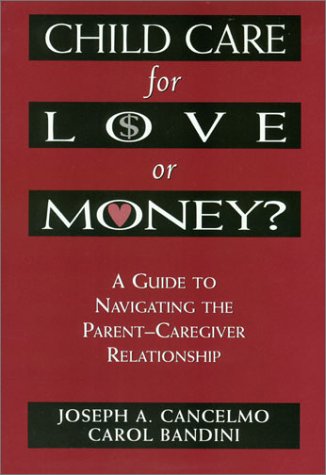 Beispielbild fr Child Care for Love or Money?: The Paradox of Child Care: A Guide to the Relationship between Parents and in-Home Caregivers zum Verkauf von SecondSale