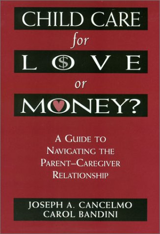 Imagen de archivo de Child Care for Love or Money?: The Paradox of Child Care: A Guide to the Relationship between Parents and in-Home Caregivers a la venta por SecondSale