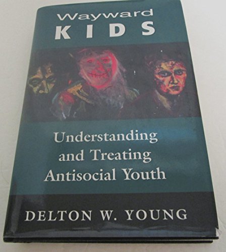 Beispielbild fr Wayward Kids: Understanding and Treating Antisocial Youths zum Verkauf von AwesomeBooks