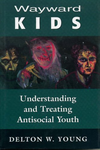 Stock image for Wayward Kids: Understanding and Treating Antisocial Youths for sale by AwesomeBooks
